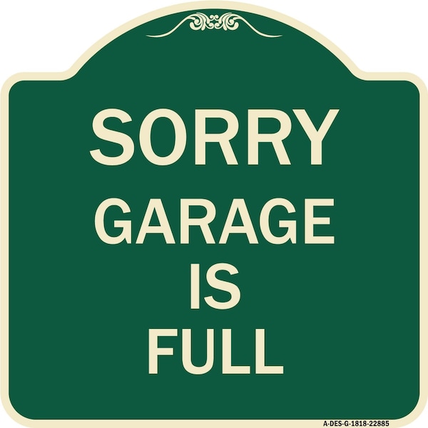 Sorry Garage Is Full Heavy-Gauge Aluminum Architectural Sign, 18" x 18", G-1818-22885